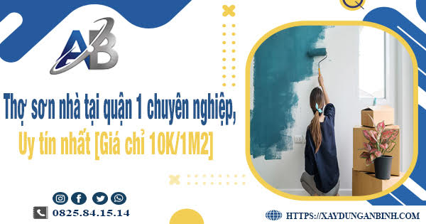 Thợ sơn nhà tại quận 1 chuyên nghiệp, uy tín nhất [Giá chỉ 10K/1M2]