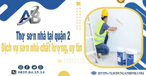 Thợ sơn nhà tại quận 2 - Dịch vụ sơn nhà chất lượng, uy tín