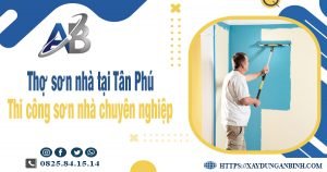 Thợ sơn nhà tại Tân Phú - Thi công sơn nhà chuyên nghiệp