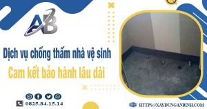 Dịch vụ chống thấm nhà vệ sinh tại Bình Tân - Bảo hành 15 năm