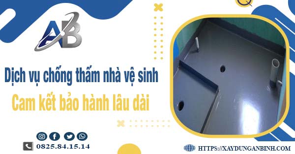 Dịch vụ chống thấm nhà vệ sinh tại Bình Thạnh【BH 15 năm】