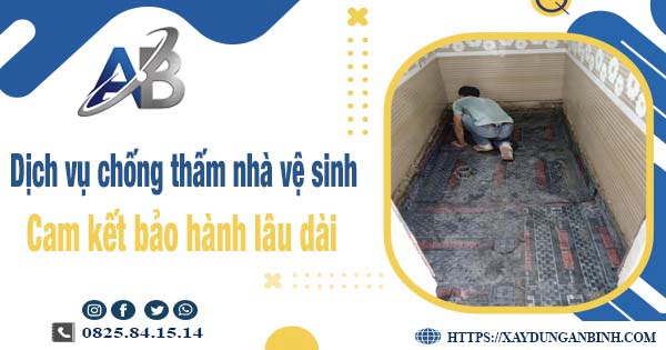 Dịch vụ chống thấm nhà vệ sinh tại Củ Chi - Bảo hành 15 năm