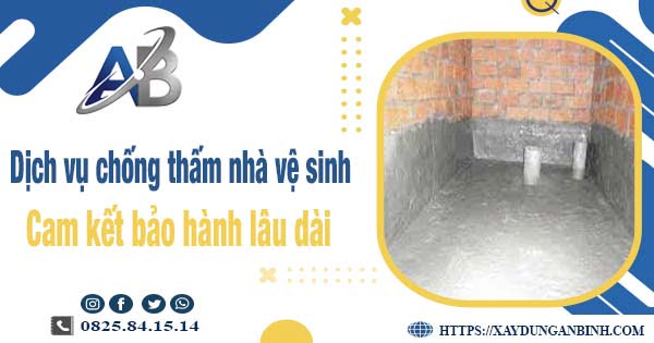 Dịch vụ chống thấm nhà vệ sinh tại Long Thành【BH 15 năm】