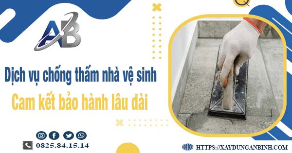 Dịch vụ chống thấm nhà vệ sinh tại Nha Trang【BH 15 năm】