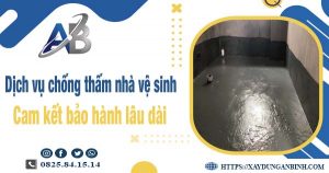 Dịch vụ chống thấm nhà vệ sinh tại quận 9 - Bảo hành 15 năm