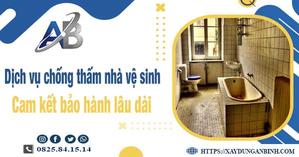 Dịch vụ chống thấm nhà vệ sinh tại quận 3 - Bảo hành 15 năm