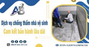 Dịch vụ chống thấm nhà vệ sinh tại quận 4 - Bảo hành 15 năm