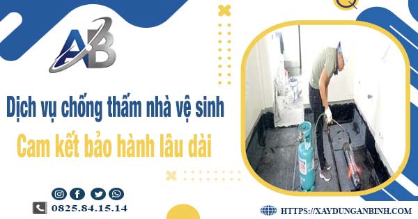 Dịch vụ chống thấm nhà vệ sinh tại quận 6 - Bảo hành 15 năm