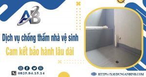 Dịch vụ chống thấm nhà vệ sinh tại quận 7 - Bảo hành 15 năm