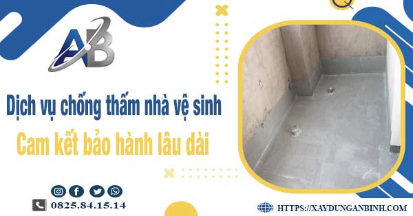 Dịch vụ chống thấm nhà vệ sinh tại Thủ Đức - Bảo hành 15 năm