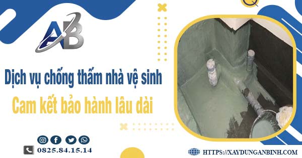 Dịch vụ chống thấm nhà vệ sinh tại Tp Bà Rịa - Bảo hành 15 năm