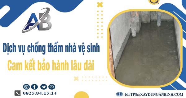 Dịch vụ chống thấm nhà vệ sinh tại Tp Biên Hoà【BH 15 năm】