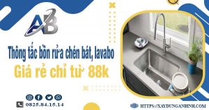 Thông tắc bồn rửa chén, bát, lavabo tại Bình Tân【Chỉ từ 88k】