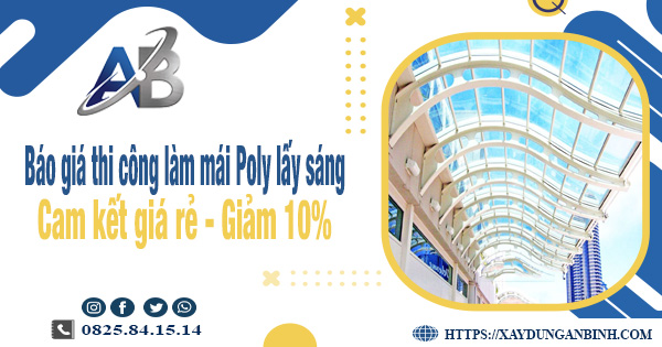Báo giá thi công làm mái Poly lấy sáng tại Bình Phước giảm 10%