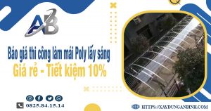 Báo giá thi công làm mái Poly lấy sáng tại Tân Bình tiết kiệm 10%