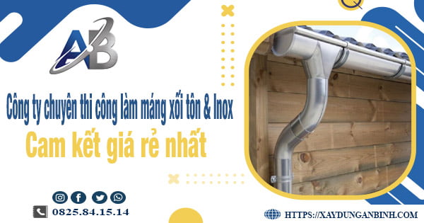 Công ty chuyên thi công làm máng xối tôn và inox tại Nhơn Trạch