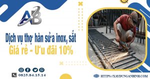 Bảng giá dịch vụ thợ hàn sửa inox, sắt tại Đồng Nai | Ưu đãi 10%