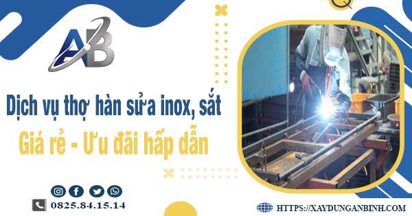 Bảng giá dịch vụ thợ hàn sửa inox, sắt tại Long An | Ưu đãi 10%