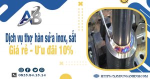 Bảng giá dịch vụ thợ hàn sửa inox, sắt tại quận 11 | Ưu đãi 10%