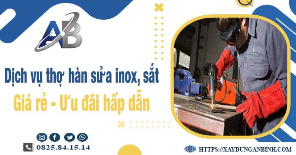 Bảng giá dịch vụ thợ hàn sửa inox, sắt tại Tây Ninh | Ưu đãi 10%