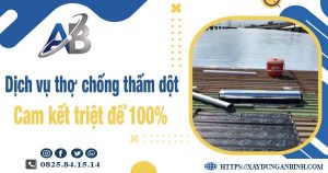 Dịch vụ chống thấm dột tại Khánh Hoà【Cam kết xử lý triệt để】