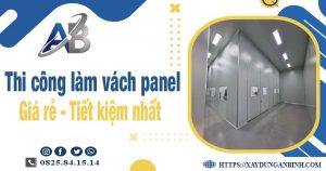 Báo giá thi công làm vách panel tại Cầu Giấy【Tiết kiệm 10%】