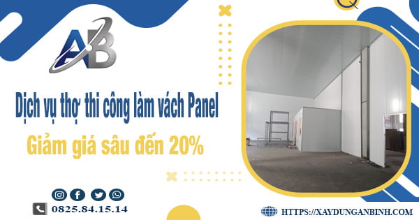 Báo giá dịch vụ thợ thi công làm vách panel tại Củ Chi giảm 20%