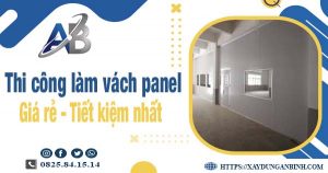 Báo giá thi công làm vách panel tại Đông Anh【Tiết kiệm 10%】