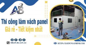 Báo giá thi công làm vách panel tại Hà Đông【Tiết kiệm 10%】