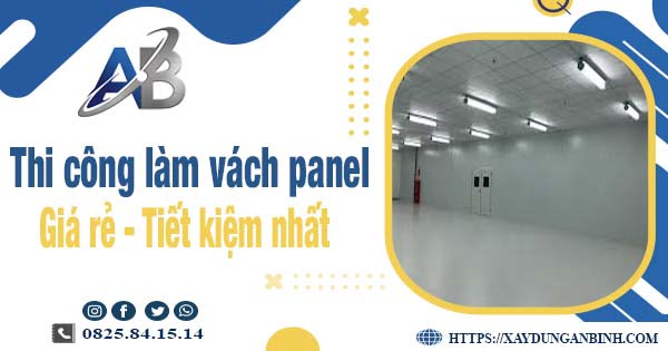 Báo giá thi công làm vách panel tại Tây Ninh【Tiết kiệm 10%】