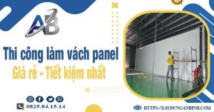 Báo giá thi công làm vách panel tại Thanh Trì【Tiết kiệm 10%】