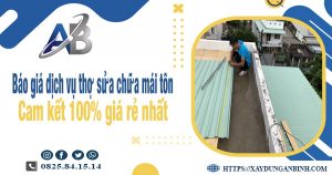 Bảng báo giá dịch vụ thợ sửa chữa mái tôn tại Bình Tân giá rẻ