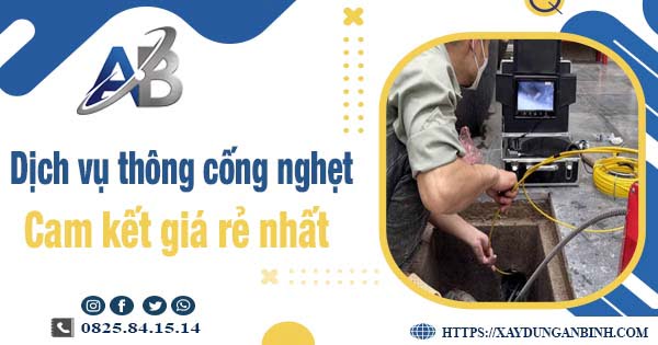 Báo giá dịch vụ thông cống nghẹt tại Bình Phước【Giảm 20%】