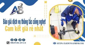 Báo giá dịch vụ thông cống nghẹt tại Nhà Bè cam kết giá rẻ