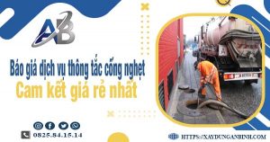 Báo giá dịch vụ thông cống nghẹt tại Nhơn Trạch cam kết giá rẻ