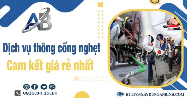 Báo giá dịch vụ thông cống nghẹt tại Từ Liêm【Giảm 20% phí】