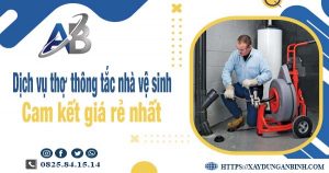 Báo giá dịch vụ thợ thông tắc nhà vệ sinh tại Gò Vấp giá rẻ