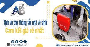 Báo giá dịch vụ thợ thông tắc nhà vệ sinh tại Cam Ranh giá rẻ