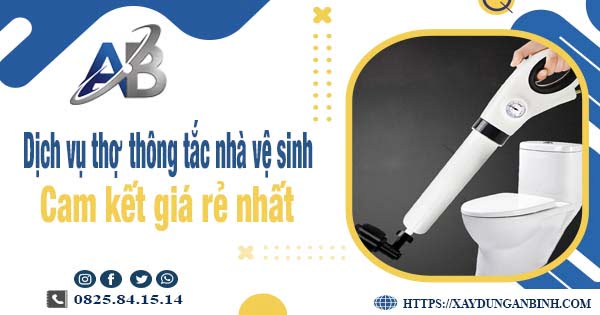 Báo giá dịch vụ thợ thông tắc nhà vệ sinh tại Đồng Nai giá rẻ