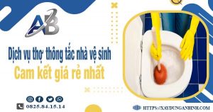 Báo giá dịch vụ thợ thông tắc nhà vệ sinh tại Hà Nội giá rẻ