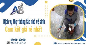 Báo giá dịch vụ thợ thông tắc nhà vệ sinh tại Lâm Đồng giá rẻ