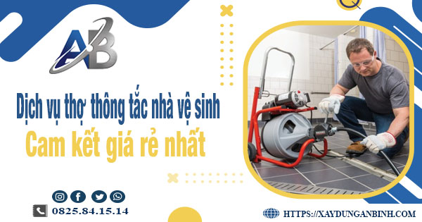 Báo giá dịch vụ thợ thông tắc nhà vệ sinh tại Ninh Thuận giá rẻ