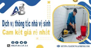 Báo giá dịch vụ thợ thông tắc nhà vệ sinh tại Phú Xuyên giá rẻ nhất