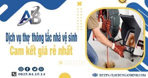 Báo giá dịch vụ thợ thông tắc nhà vệ sinh tại quận 8 giá rẻ nhất