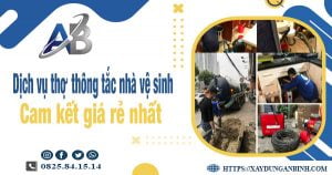 Báo giá dịch vụ thợ thông tắc nhà vệ sinh tại Sa Đéc giá rẻ