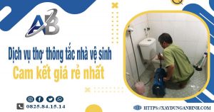 Báo giá dịch vụ thợ thông tắc nhà vệ sinh tại Tây Ninh giá rẻ