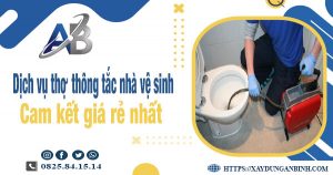 Báo giá dịch vụ thợ thông tắc nhà vệ sinh tại Tp. Đà Lạt giá rẻ