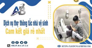 Báo giá dịch vụ thợ thông tắc nhà vệ sinh tại Tp. Huế giá rẻ