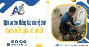 Báo giá dịch vụ thợ thông tắc nhà vệ sinh tại Trà Vinh giá rẻ