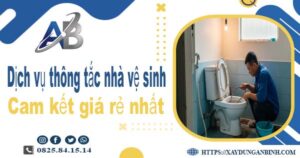 Báo giá dịch vụ thợ thông tắc nhà vệ sinh tại Từ Liêm giá rẻ nhất